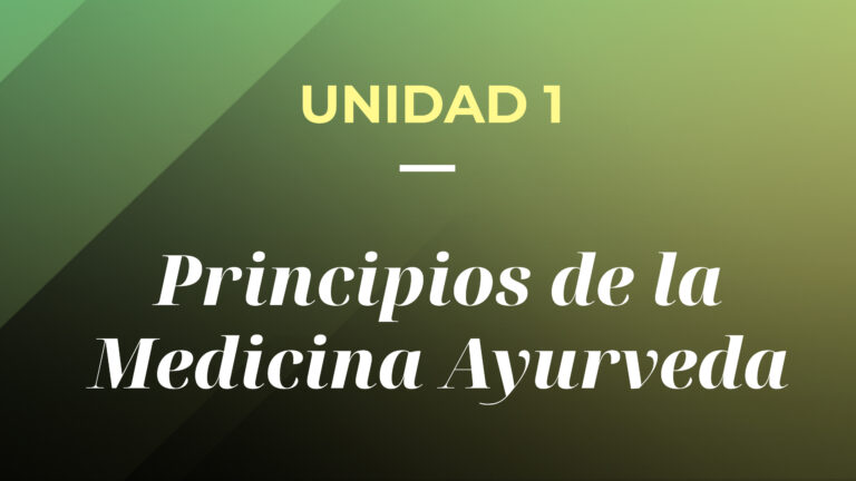 UNIDAD 1. Principios de la Medicina Ayurveda