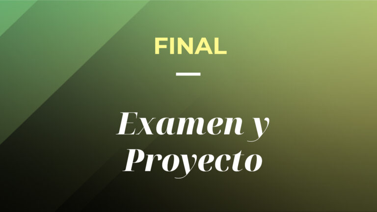 EXAMEN FINAL Y PROYECTO