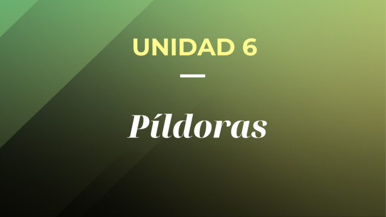 UNIDAD 6. Píldoras
